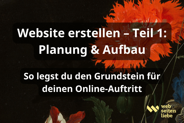 Coverbild: Website erstellen – Teil 1 Planung & Aufbau | Tipps von Webseitenliebe für Coaches und Therapeut:innen
